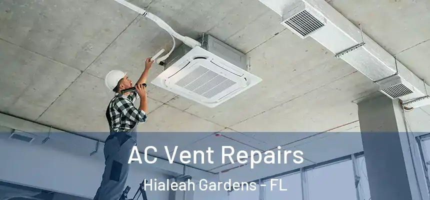 AC Vent Repairs Hialeah Gardens - FL