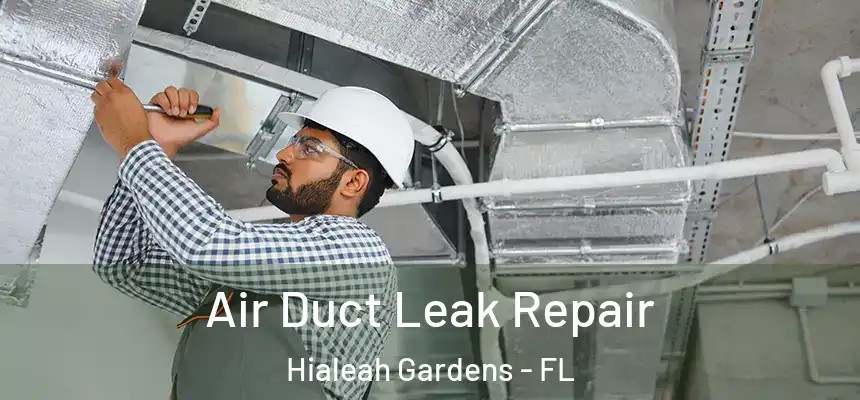  Air Duct Leak Repair Hialeah Gardens - FL