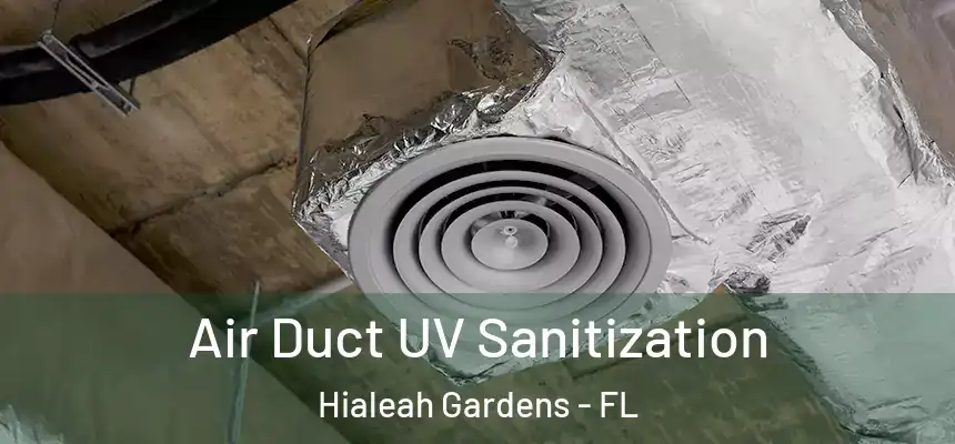 Air Duct UV Sanitization Hialeah Gardens - FL
