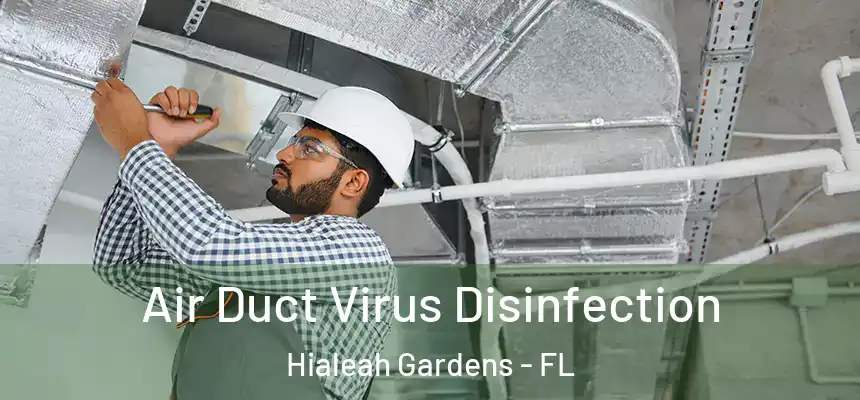 Air Duct Virus Disinfection Hialeah Gardens - FL