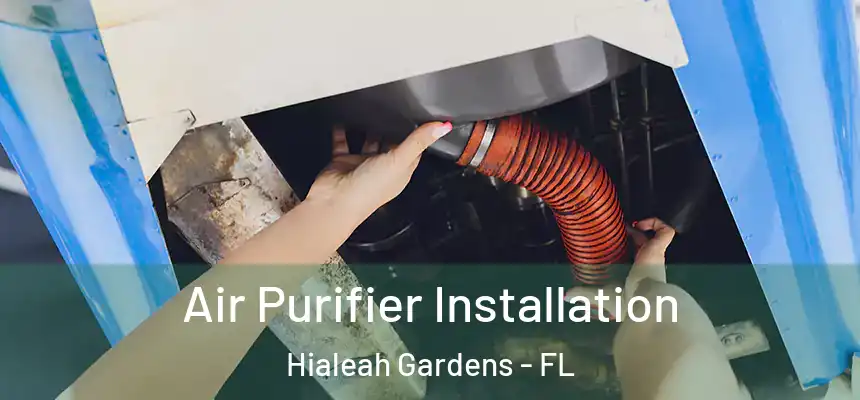 Air Purifier Installation Hialeah Gardens - FL
