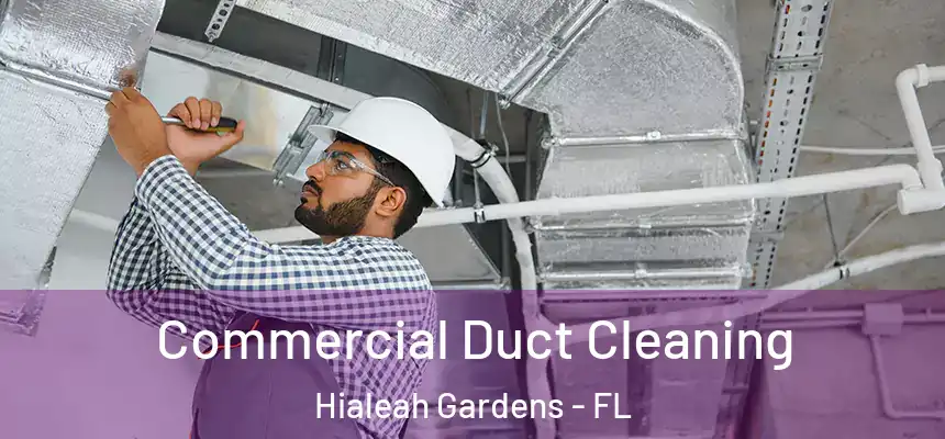  Commercial Duct Cleaning Hialeah Gardens - FL
