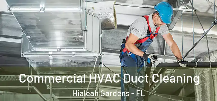  Commercial HVAC Duct Cleaning Hialeah Gardens - FL