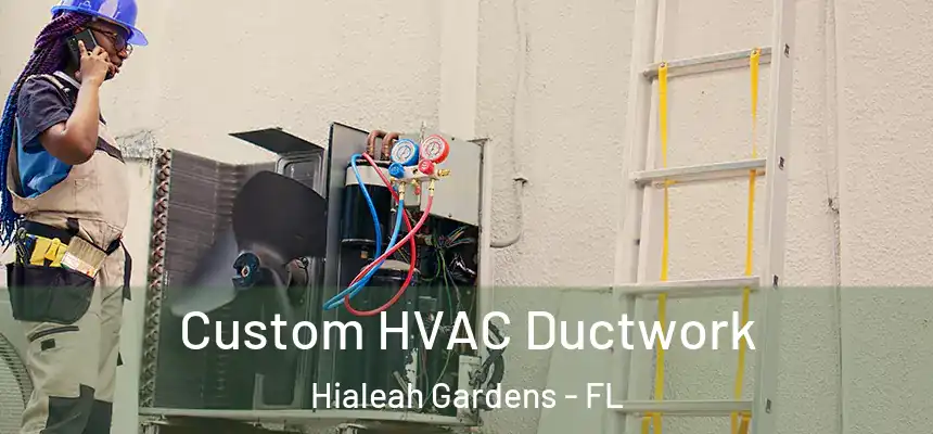 Custom HVAC Ductwork Hialeah Gardens - FL