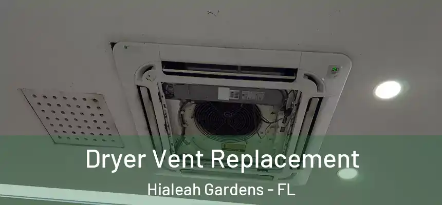 Dryer Vent Replacement Hialeah Gardens - FL