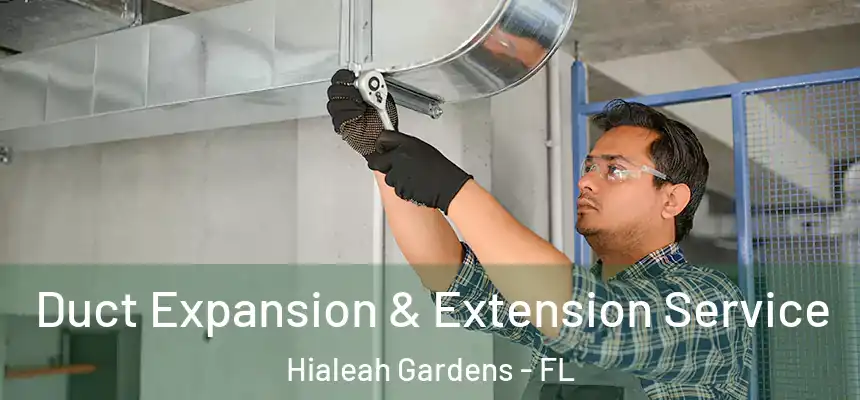 Duct Expansion & Extension Service Hialeah Gardens - FL