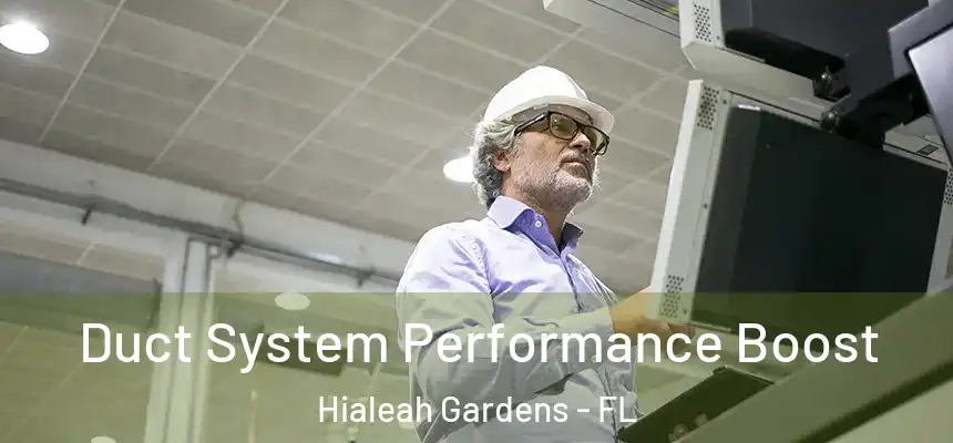 Duct System Performance Boost Hialeah Gardens - FL
