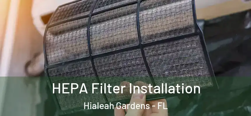 HEPA Filter Installation Hialeah Gardens - FL