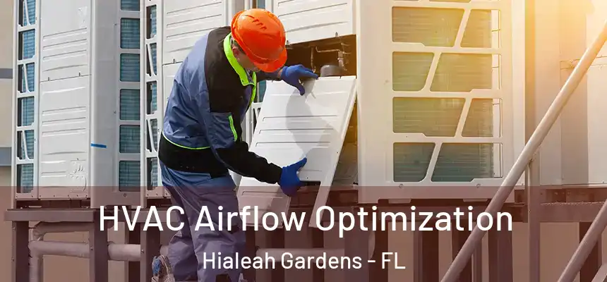 HVAC Airflow Optimization Hialeah Gardens - FL