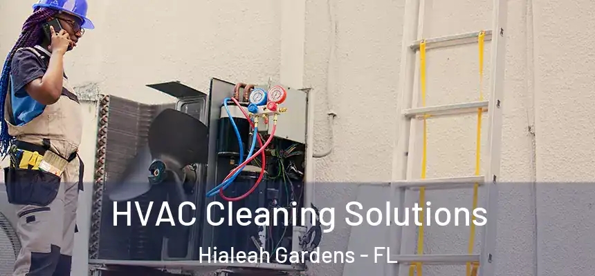 HVAC Cleaning Solutions Hialeah Gardens - FL