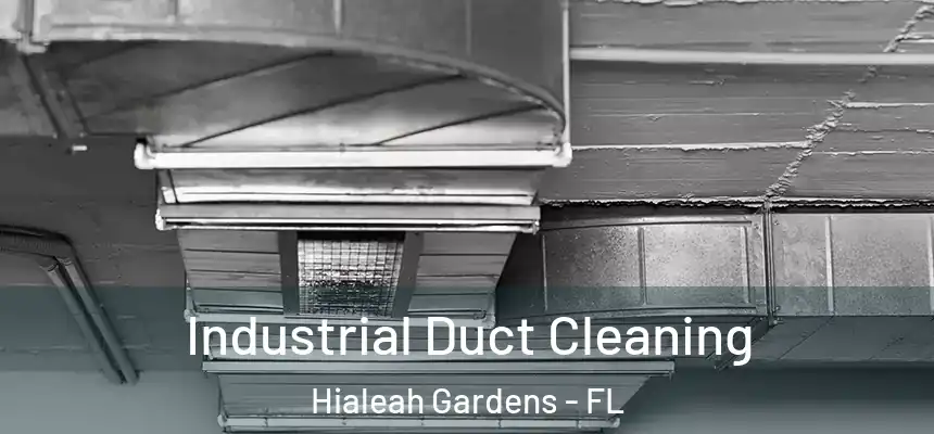 Industrial Duct Cleaning Hialeah Gardens - FL