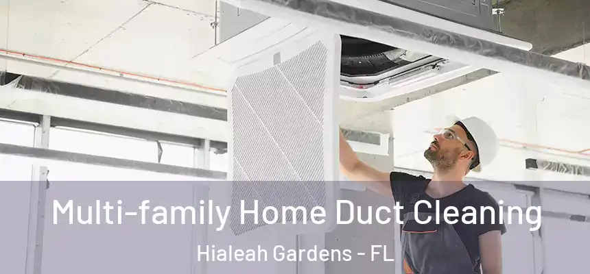 Multi-family Home Duct Cleaning Hialeah Gardens - FL