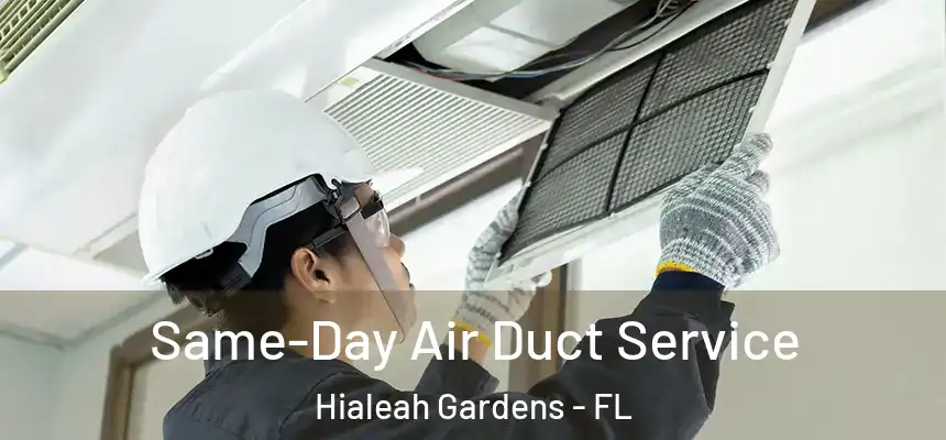 Same-Day Air Duct Service Hialeah Gardens - FL