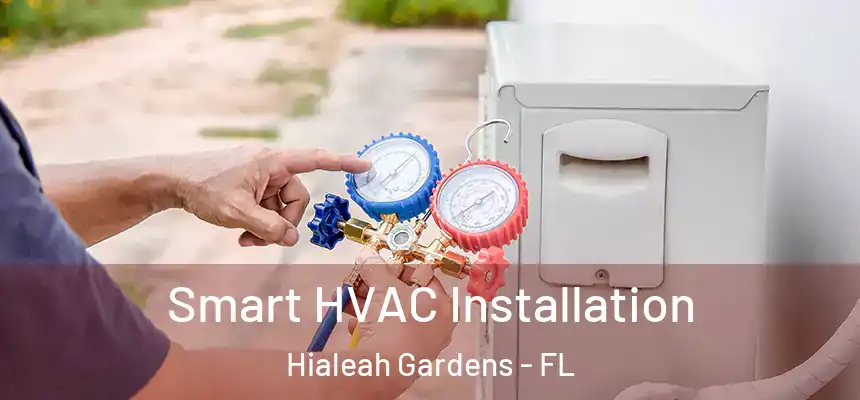 Smart HVAC Installation Hialeah Gardens - FL