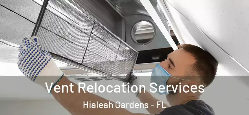 Vent Relocation Services Hialeah Gardens - FL
