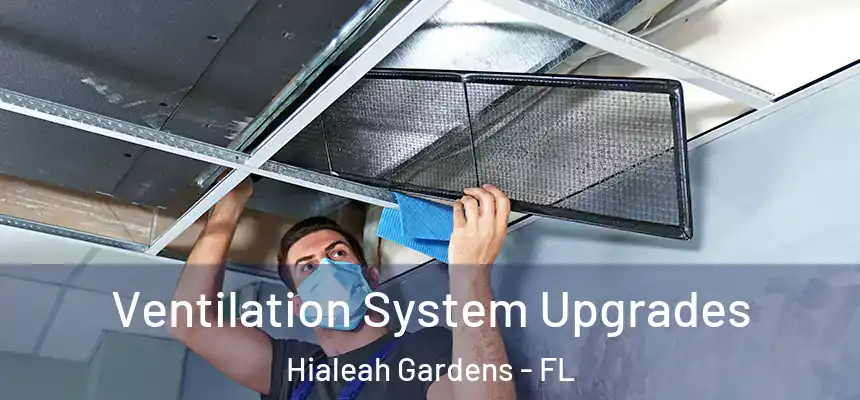 Ventilation System Upgrades Hialeah Gardens - FL